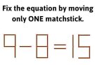 Brain Teaser Puzzle: Can you move only 1 Matchstick to fix the equation within 20 secs?